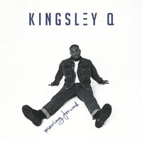 Kingsley Q - Moving Forward