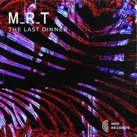 M_R_T - The Last Dinner