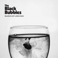 The Black Bubbles - Queen of Leeches