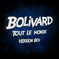 Bolivard - Tout le monde (Version 80s)