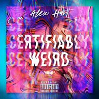 Alex Hart - Certifiably Weird (Explicit)