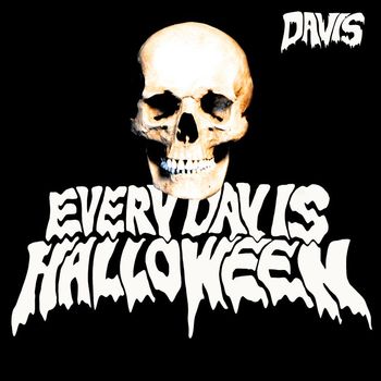 Davis - Every Day Is Halloween