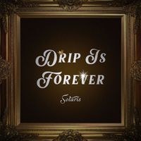 Solaris - Drip Is Forever