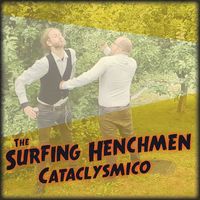 The Surfing Henchmen - Cataclysmico