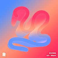 Rivers - All I Want