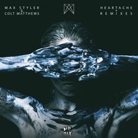 Max Styler and Colt Matthews - Heartache (Remixes)