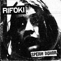 Rifoki - Sperm Donor EP (Explicit)