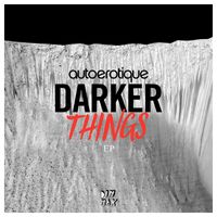 Autoerotique - Darker Things (Explicit)