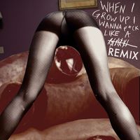 All Leather - When I Grow Up I Wanna Fuck Like A Remix (Explicit)
