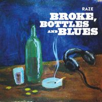Raze - Broke, Bottles and Blues