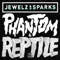 Jewelz & Sparks - Phantom & Reptile