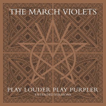 The March Violets - Play Louder Play Purpler (Extended Versions)