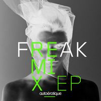 Autoerotique - Freak (Remixes)