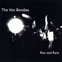 The Von Bondies - Raw and Rare