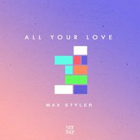 Max Styler - All Your Love