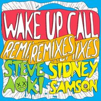 Steve Aoki and Sidney Samson - Wake Up Call (Remixes)