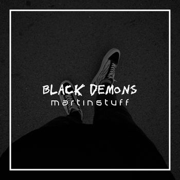 MartinStuff - BLACK DEMONS (Explicit)