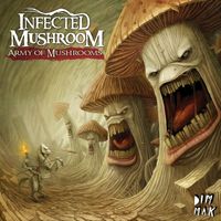 Infected Mushroom - Army of Mushrooms (Explicit)