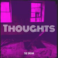 The Dream - Thoughts