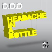 D.O.D - Headache In A Bottle