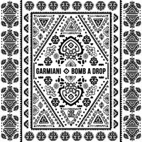 Garmiani - Bomb A Drop