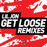 Lil Jon - Get Loose (Remixes [Explicit])