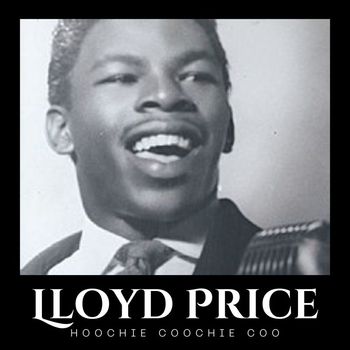 Lloyd Price - Hoochie Coochie Coo
