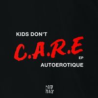 Autoerotique - Kids Don't Care (Explicit)