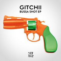 GITCHII - Bussa Shot EP