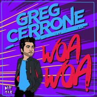 Greg Cerrone - WoaWoa