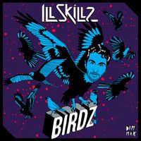 Illskillz - Birdz