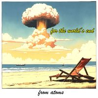 From Atoms - For the World's End