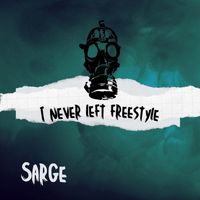 Sarge - Never Left (Explicit)