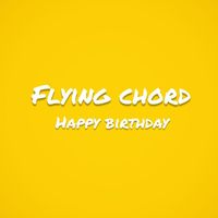 FLYING CHORD - HAPPY BIRTHDAY
