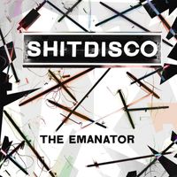 Shitdisco - The Emanator (Explicit)