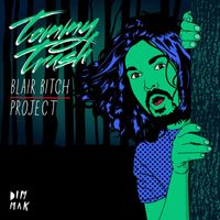 Tommy Trash - Blair Bitch Project (Explicit)