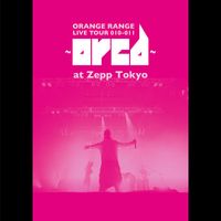 Orange Range - LIVE TOUR 010-011 〜orcd〜 at Zepp Tokyo