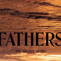 The Golden Glows - Fathers