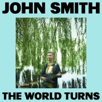 John Smith - The World Turns
