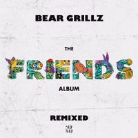 Bear Grillz - Friends (Remixed [Explicit])