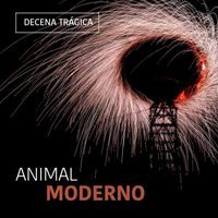 Decena Trágica - Animal Moderno