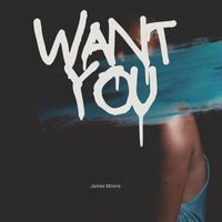 James Moore - Want You