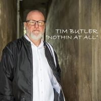 Tim Butler - Nothin at All
