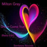 Milton Gray - Dream Come True (Radio Edit)