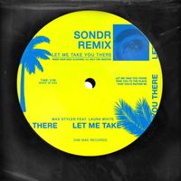 Max Styler featuring Laura White - Let Me Take You There (feat. Laura White) (Sondr Remix)