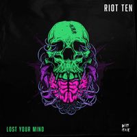 Riot Ten - Lost Your Mind (Explicit)