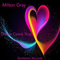 Milton Gray - Dream Come True