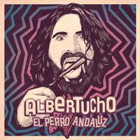 Albertucho - El Perro Andaluz