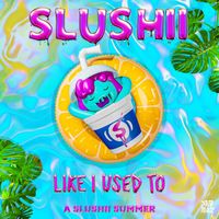 Slushii - Like I Used To