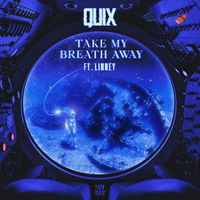 QUIX featuring Linney - Take My Breath Away